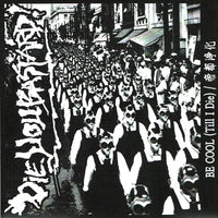 DIE YOU BASTARD! - Be Cool (Till I Die) / 帝都浄化